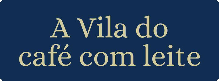 A Vila do café com leite