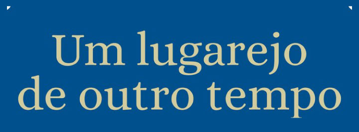 Um lugarejo de outro tempo