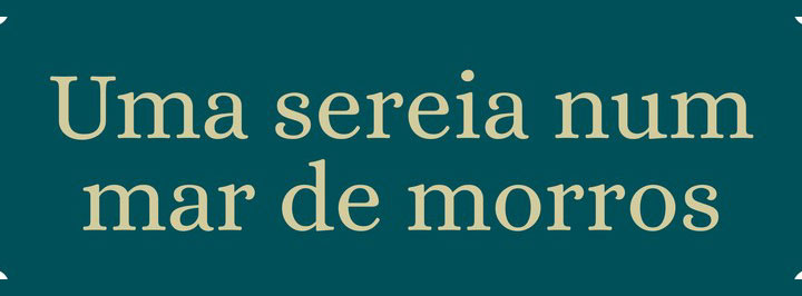 Uma sereia num mar de morros